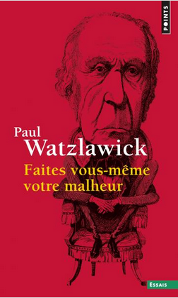 Watzlawick Malheur Bonheur